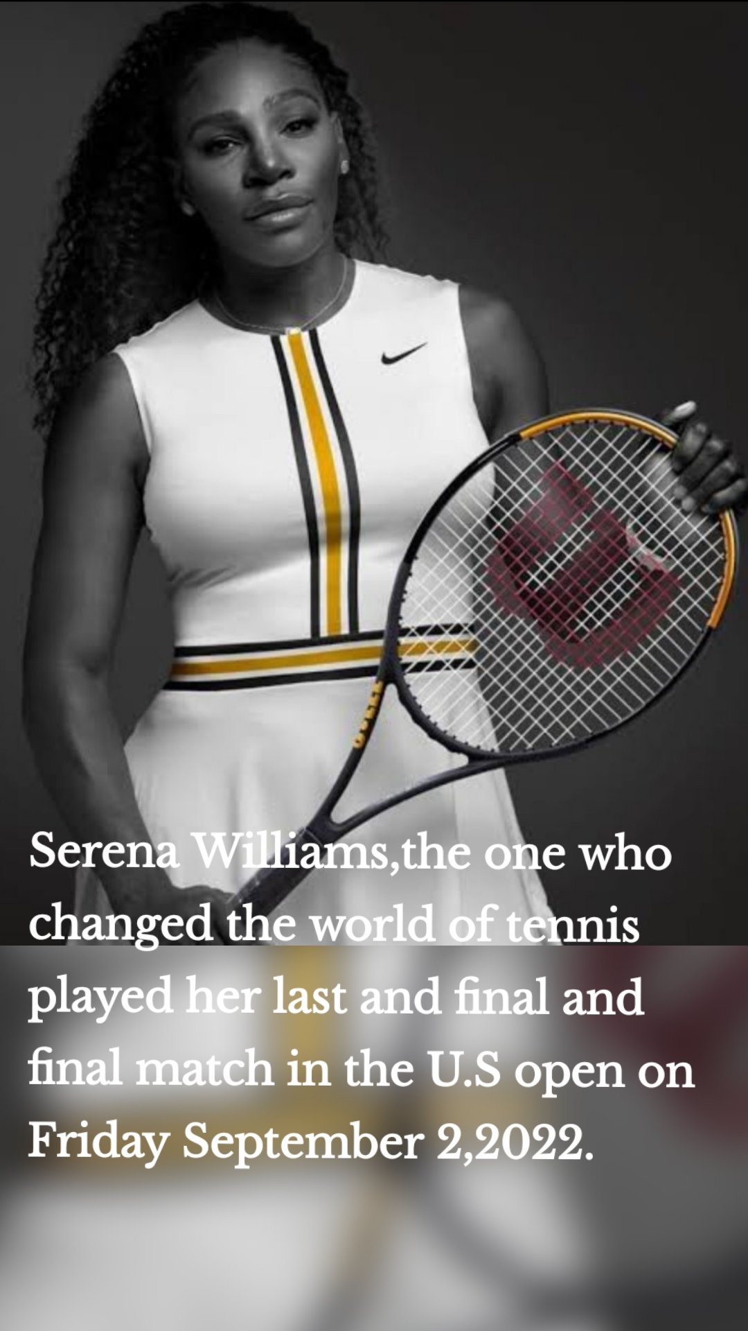 Serena Williams,the one who changed the world of tennis played her last and final and final match in the U.S open on Friday September 2,2022.